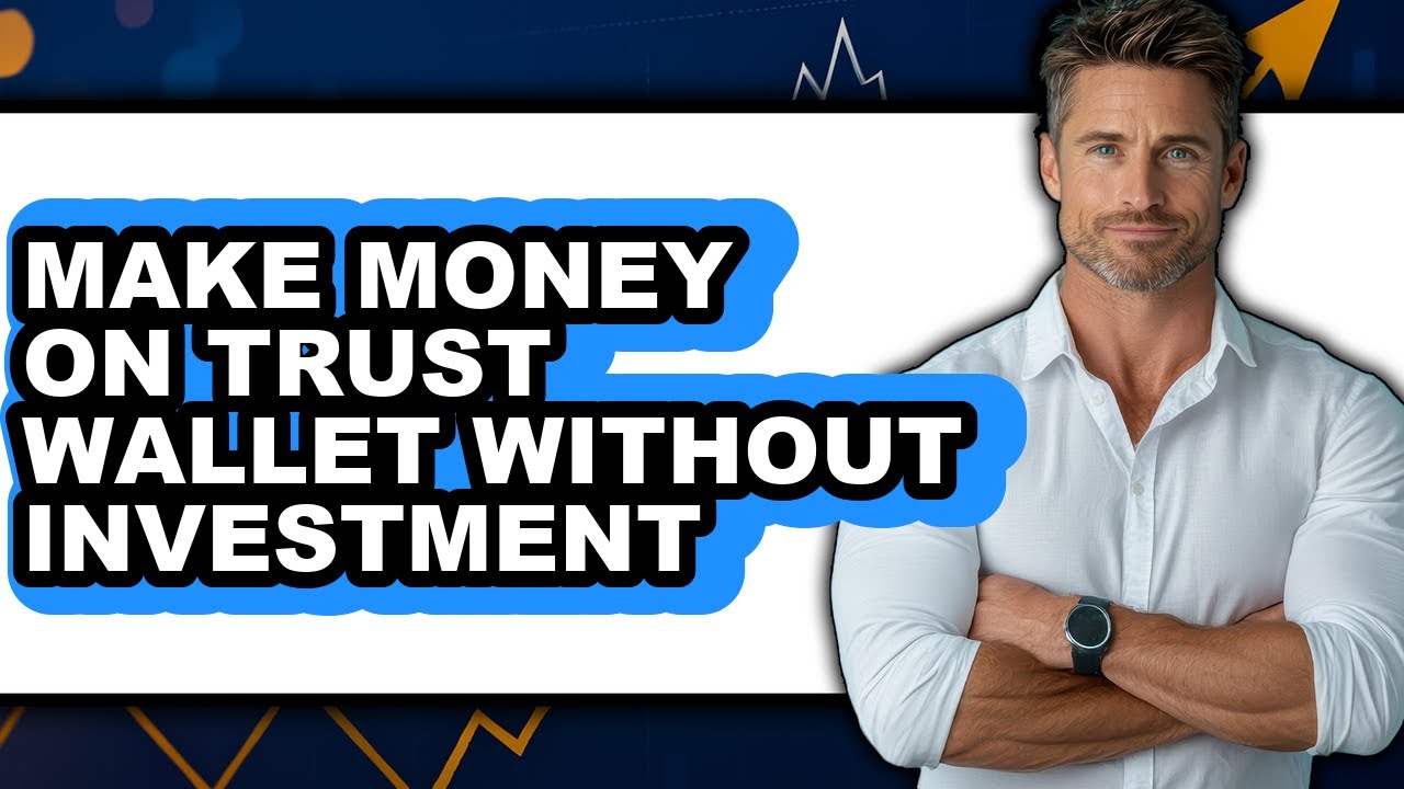 How to Make Money on Trust Wallet Without Investment: Full Guide
