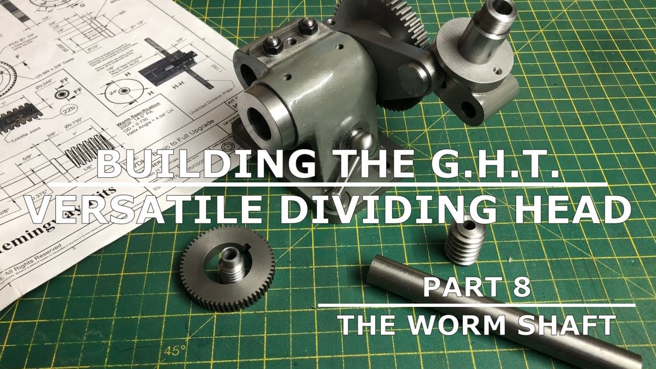 Building The GHT Versatile Dividing Head - Part 8 - The Worm Shaft