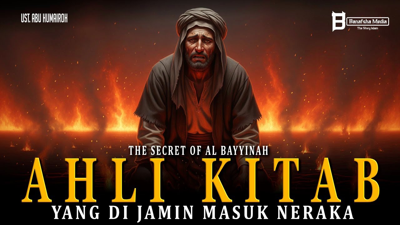 Kisah Ahli Kitab yang Kafir yang Diceritakan didalam Surah Al Bayyinah