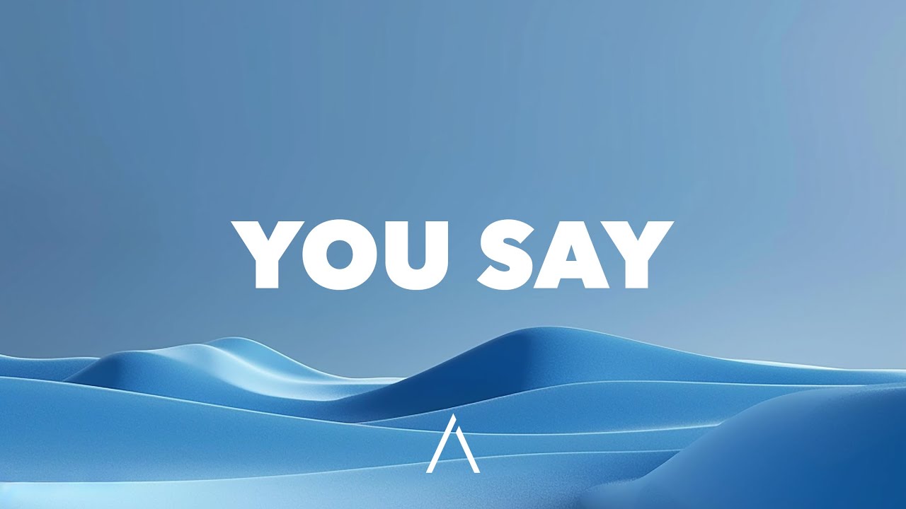 Lauren Daigle - You Say (Lyrics)