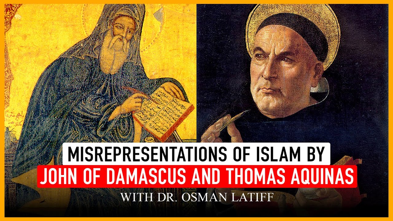 Misrepresentations of Islam by John of Damascus and Thomas Aquinas: with Dr. Osman Latiff