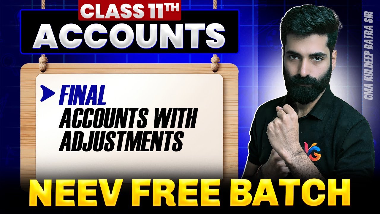 Final Accounts with Adjustments | Class 11th Accounts | Neev Free Batch | CMA Kuldeep Batra