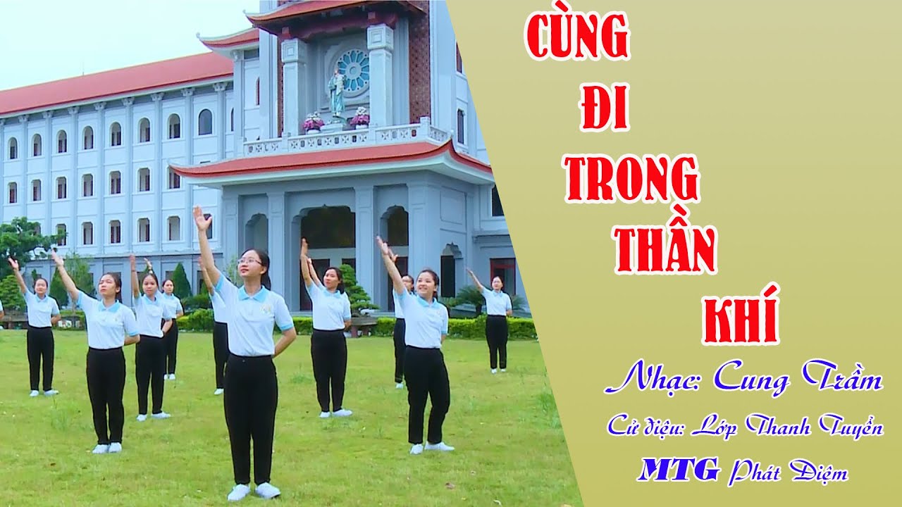 CÙNG ĐI TRONG THẦN KHÍ-Nhạc Cung trầm //Cử điệu: Lớp Thanh Tuyển MTG Phát Diệm