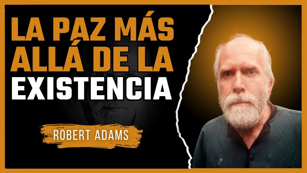 La Paz Más Allá de la Existencia – Robert Adams sobre el Ser Eterno