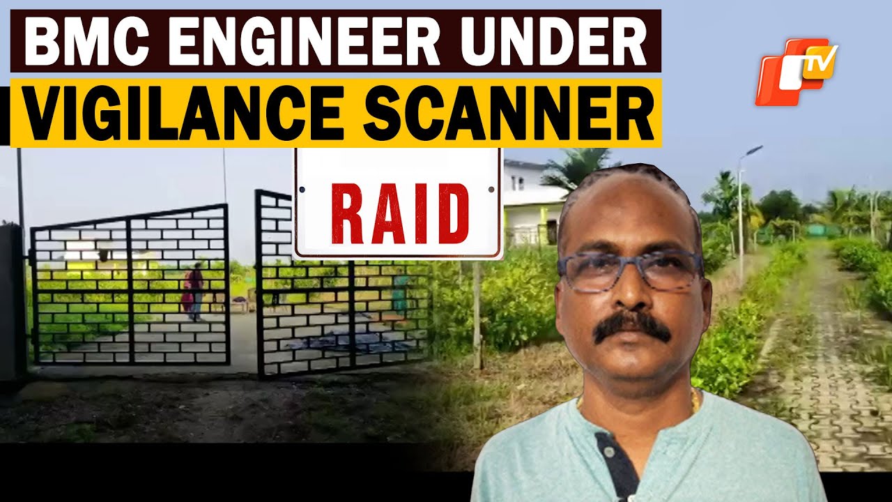 Odisha Vigilance Raids Property Of BMC Executive Engineer