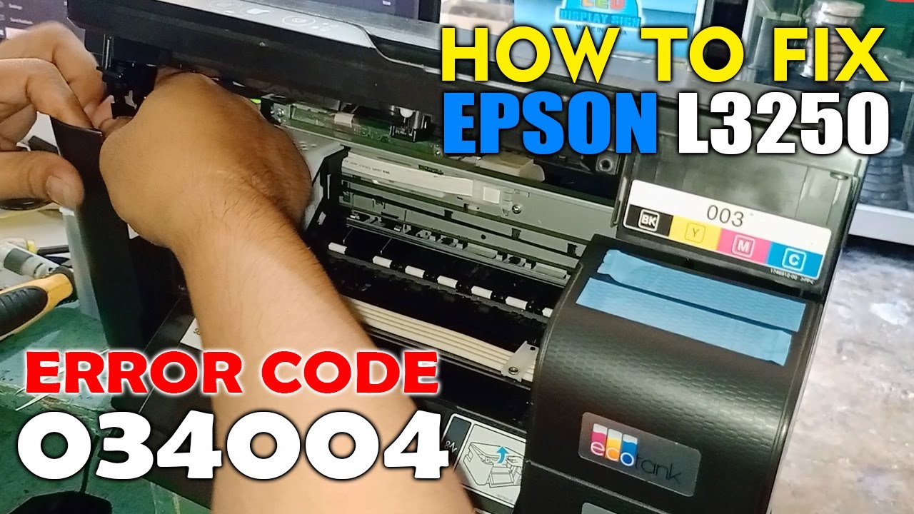 HOW TO FIX ERROR CODE 034004 EPSON L3250