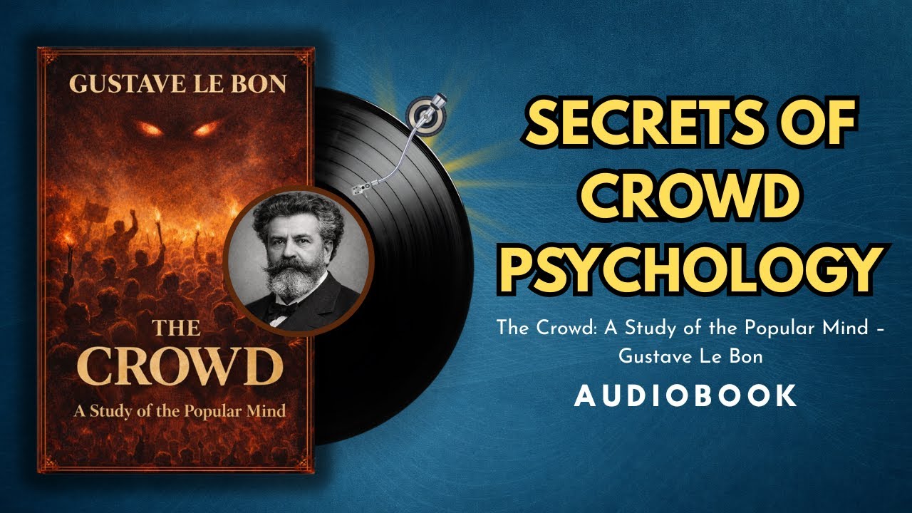 The Psychology of the Crowd &ndash; How Mass Thinking Controls Behavior | Audiobook Summary