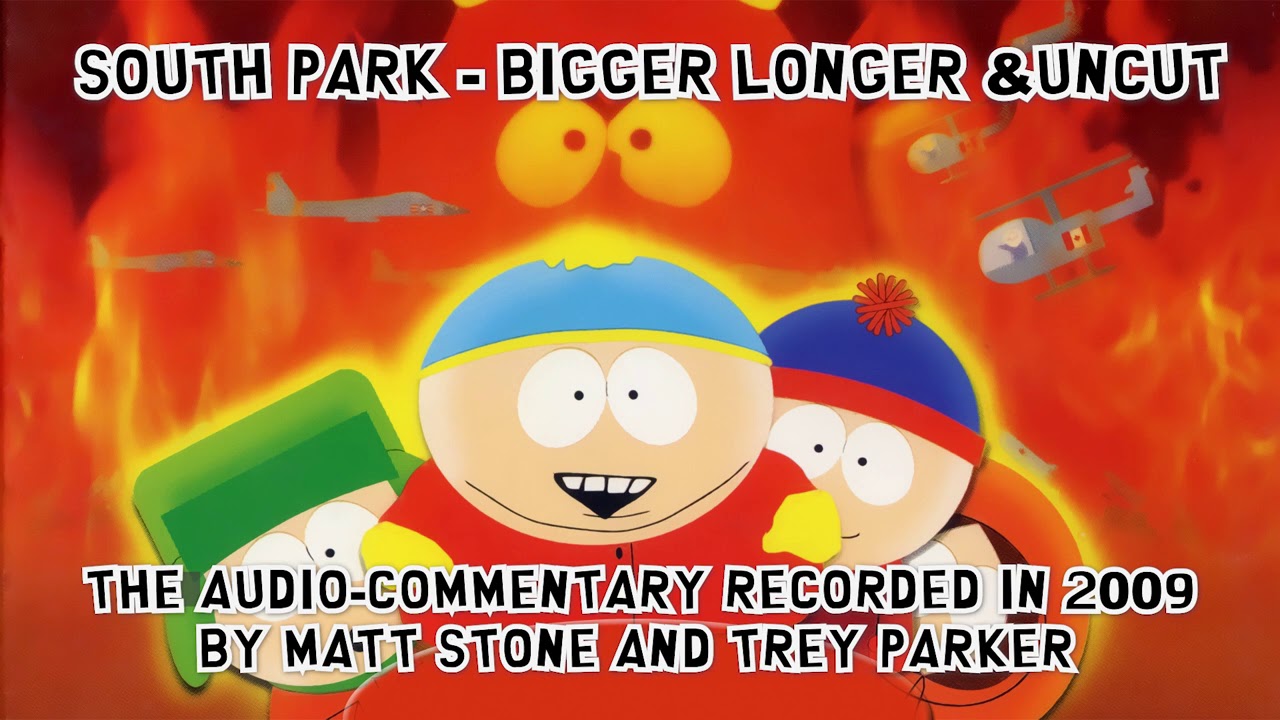 South Park - bigger, longer & uncut - Audio commentary by Trey Parker and Matt Stone
