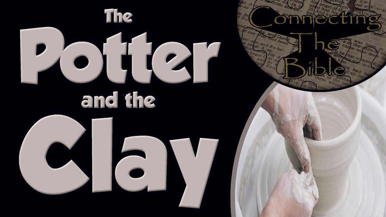Bible Study - The Potter and The Clay (Metaphor for your Christian Faith or Something Deeper?)