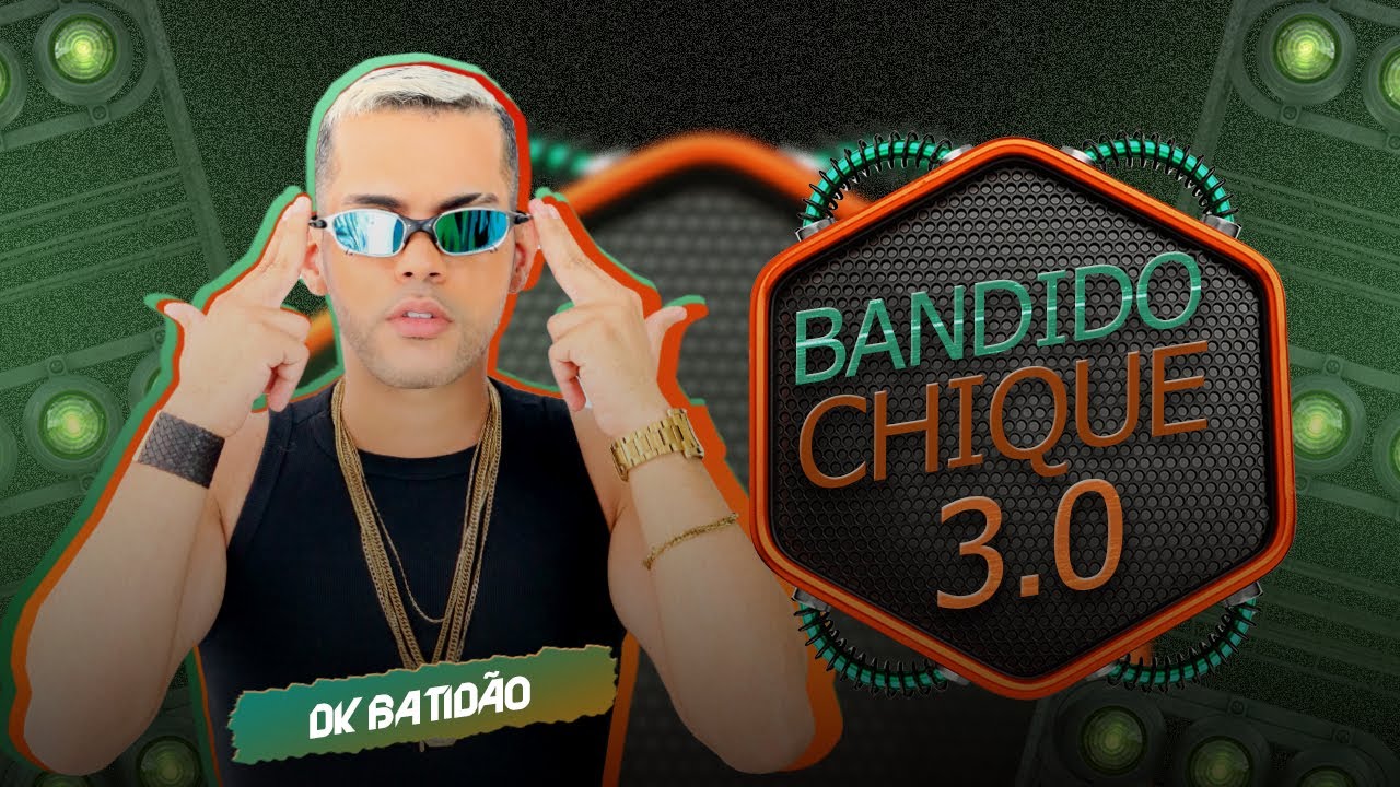 DK BATIDÃO - EP BANDIDO CHIQUE 3.0