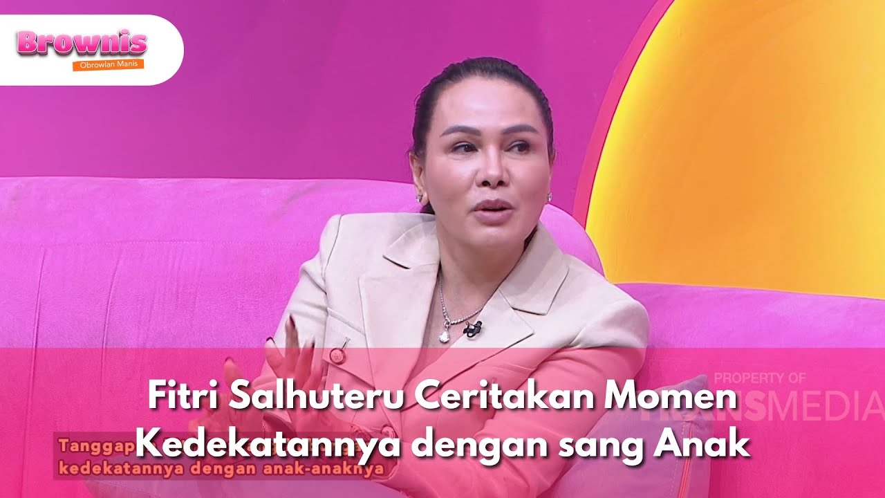 Fitri Salhuteru Ceritakan Momen Kedekatannya dengan sang Anak - BROWNIS (11/8/25) P2