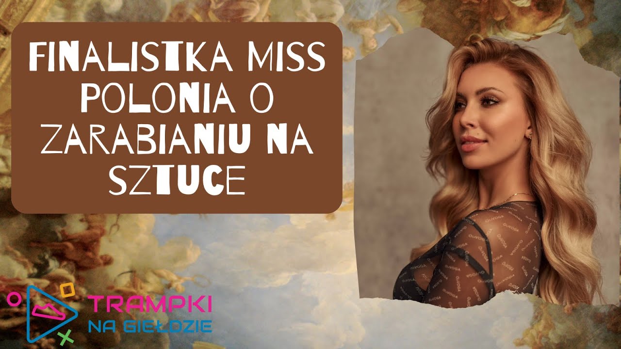 INWESTYCJA W SZTUKĘ. CZY TO DOBRY RUCH? - Milena Sadowska