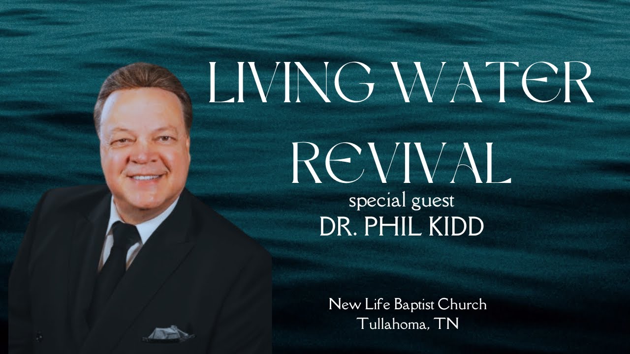 Dr. Phil Kidd at New Life Baptist Church | Living Water Revival Part 2