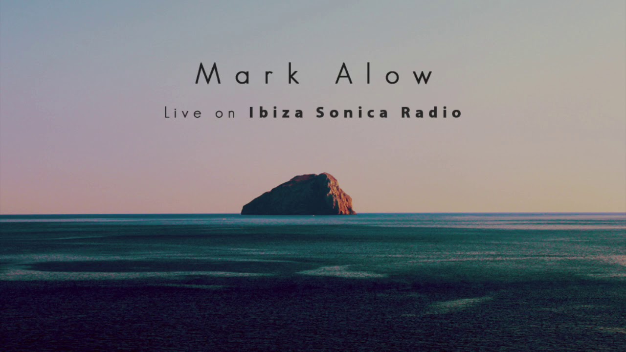 Mark Alow - Live From Sol Selectas Summer Sol III w/ Ibiza Sonica