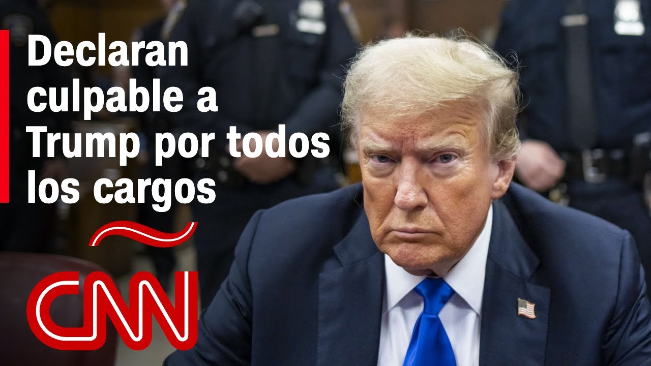 Declaran culpable a Donald Trump en el juicio de pago de dinero por silencio en Nueva York