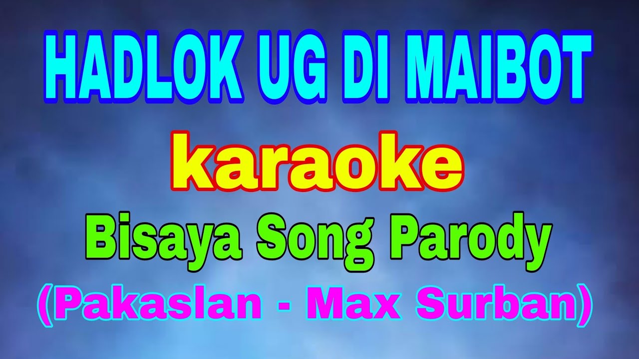 NAHADLOK UG DI MAIBOT, karaoke, Bisaya Song Parody, Pakaslan by Max Surban