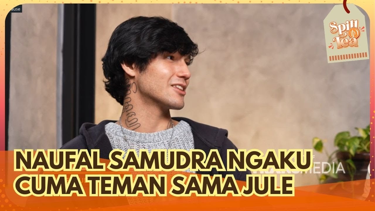 [FULL] Naufal Samudra Ngaku Cuma Teman Sama Jule - SPILL D TEA (21/2/26)