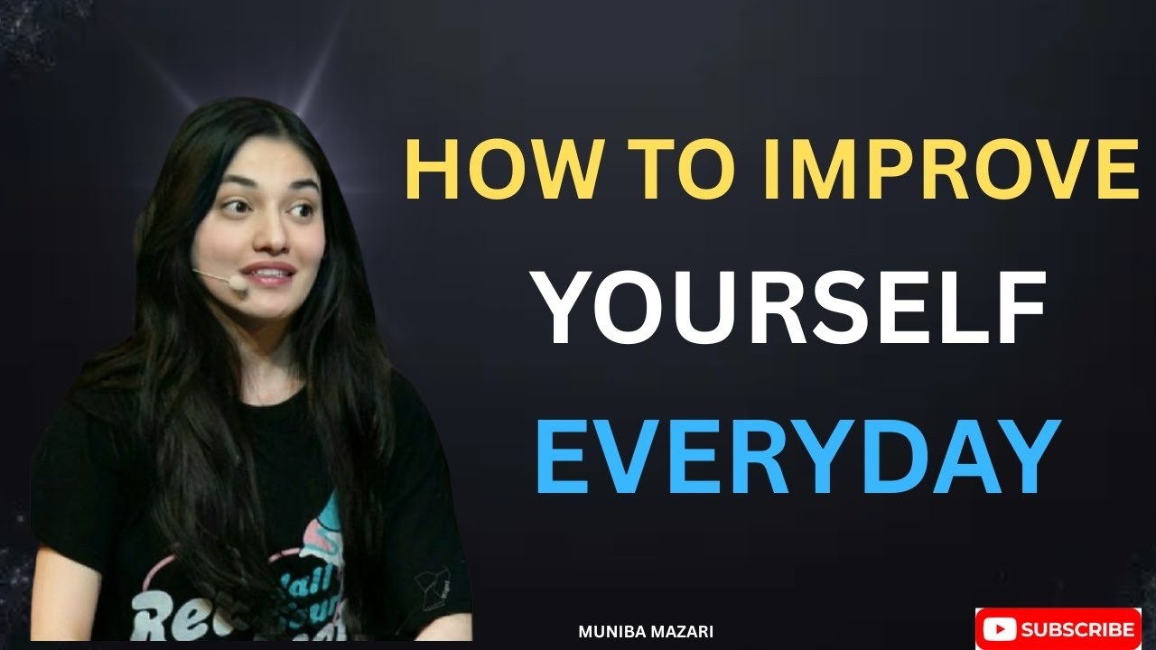 How To Improve Yourself Day By Day | Powerful Motivation By Muniba Mazari