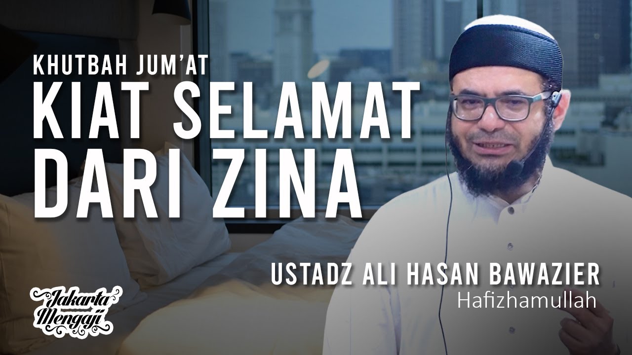 Khutbah Jum'at : Kiat Selamat Dari Zina - Ustadz Ali Hasan Bawazier