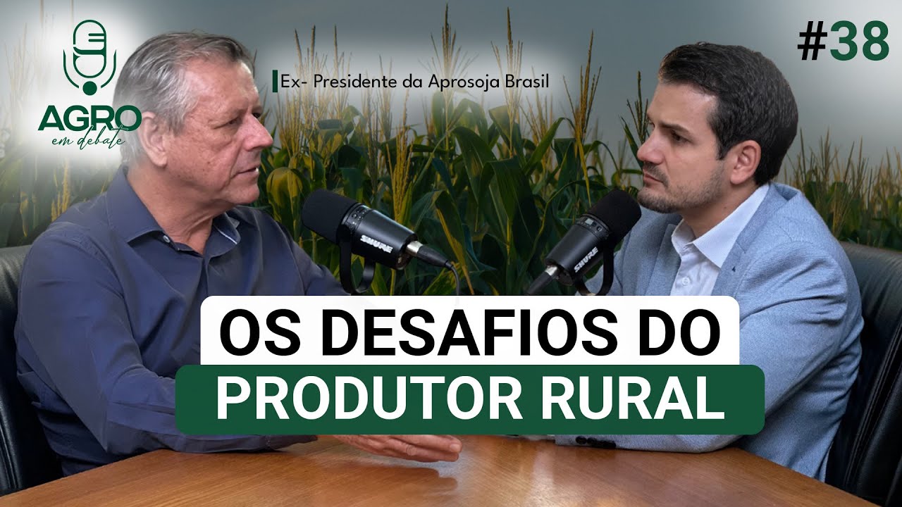 EP 38 - Os Desafios do Produtor Rural - com Bartolomeu Braz Ex-presidente da APROSOJA Brasil
