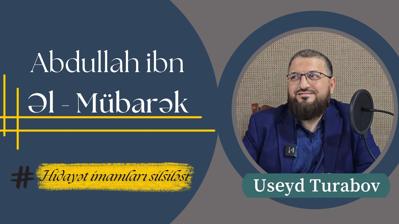 Useyd Turabov - Abdullah ibni Əl-Mübarək (Hidayət imamları silsiləsi)