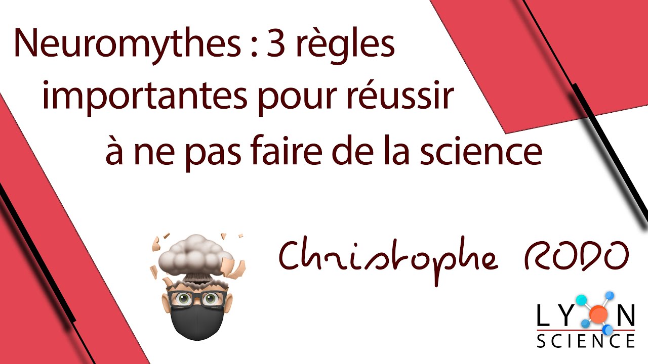 Christophe RODO – Neuromythes : 3 règles importantes pour réussir à ne pas faire de la science