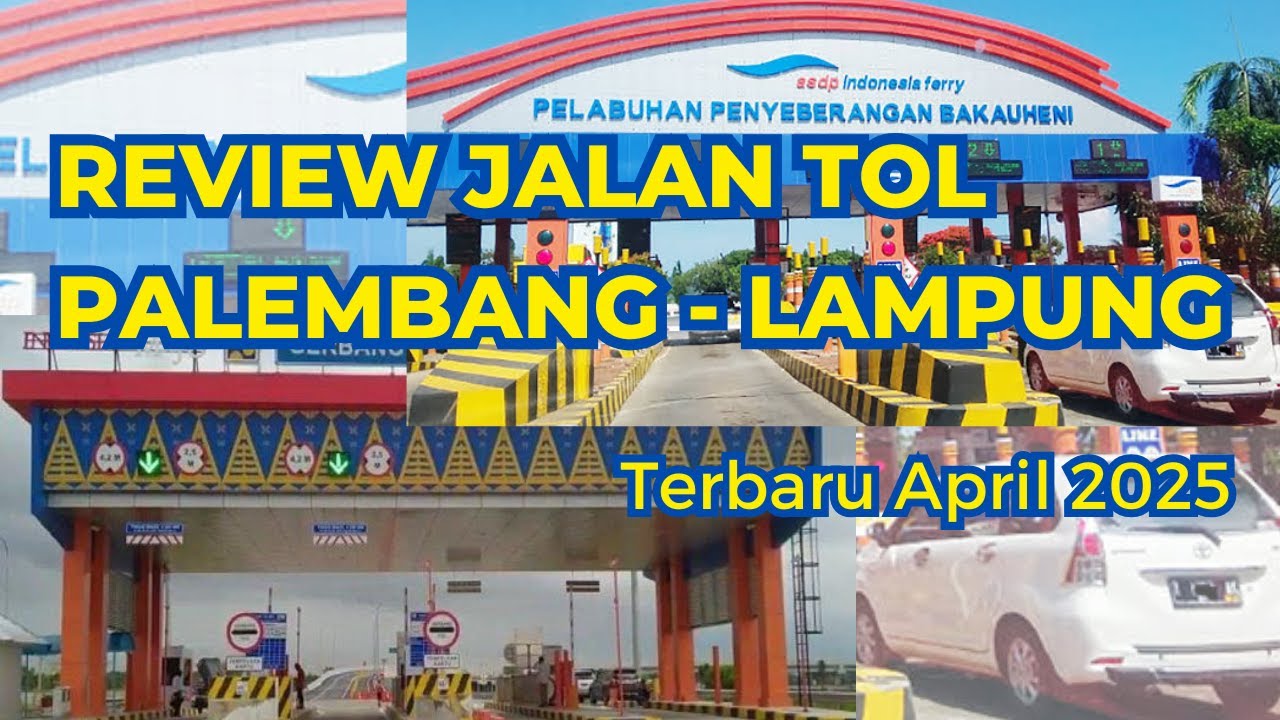 REVIEW TERBARU TOL PALEMBANG - BAKAUHENI LAMPUNG 2025 