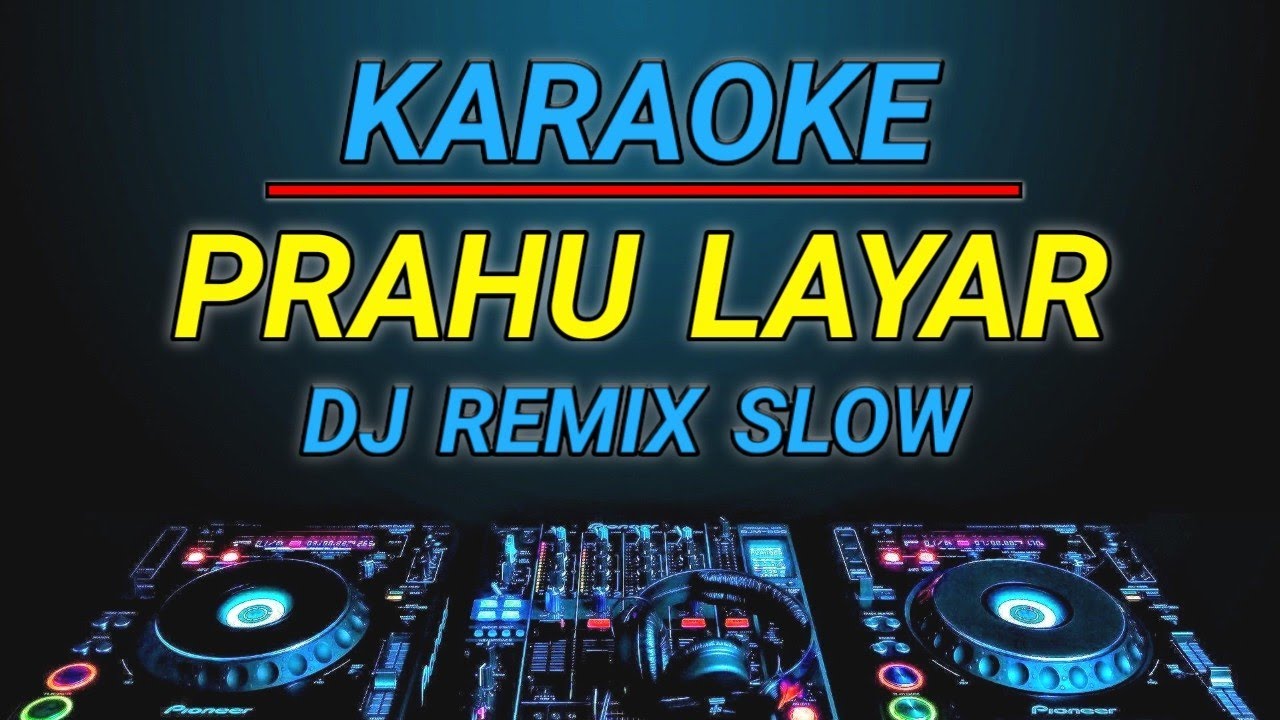 KARAOKE PRAHU LAYAR DJ REMIX SLOW BY JMBD CREW