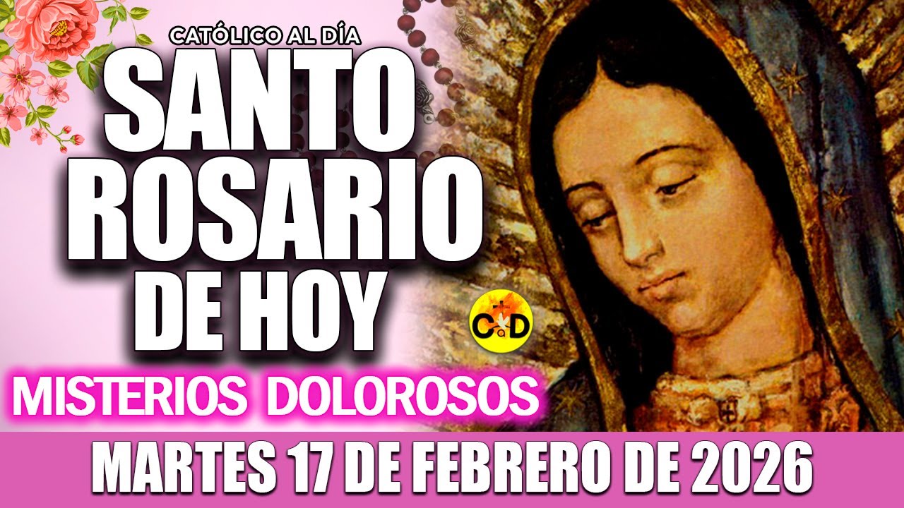 EL SANTO ROSARIO DE HOY MARTES 17 DE FEBRERO de 2026 MISTERIOS DOLOROSOS | SANTO ROSARIO MARIA 🌺
