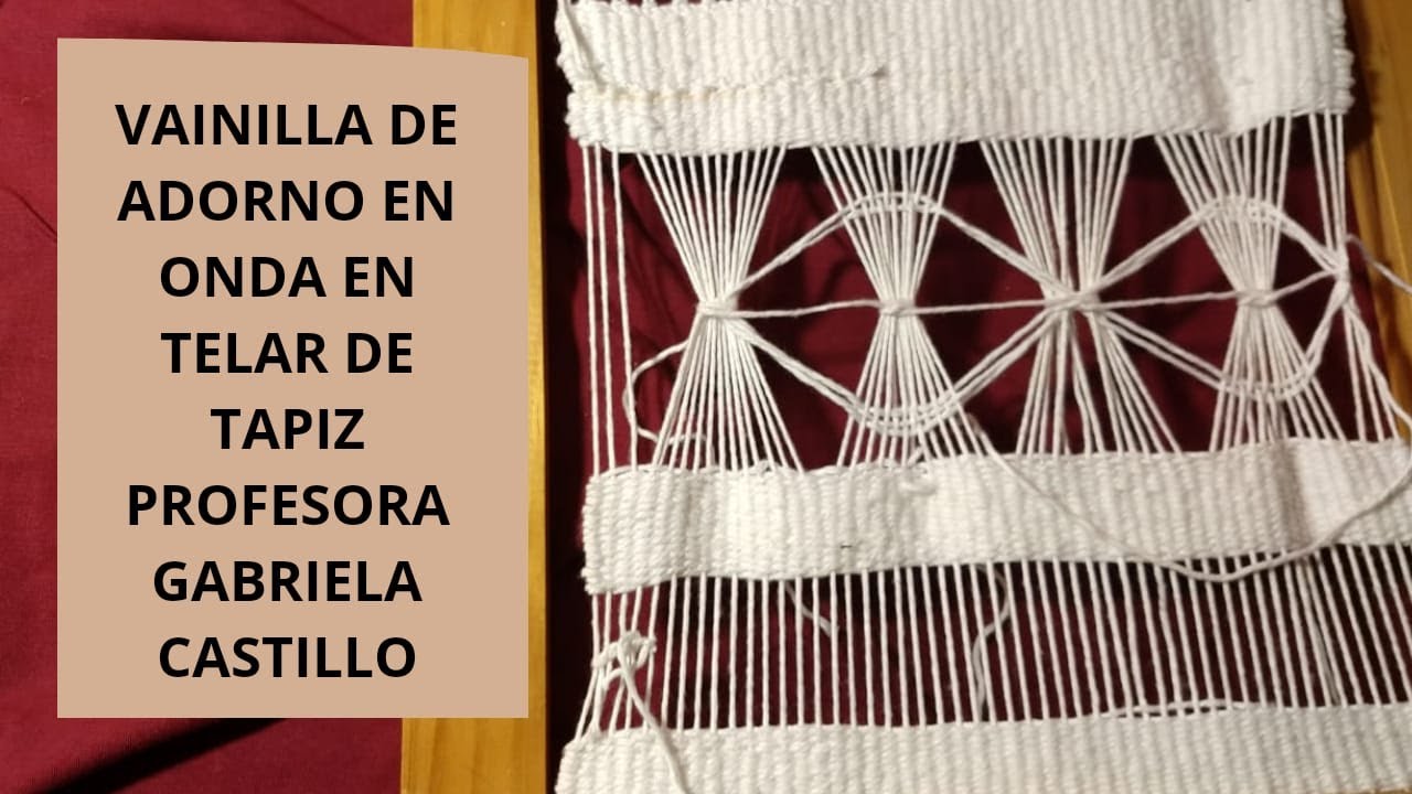 VAINILLA DE ADORNO EN ONDA EN TELAR DE TAPIZ