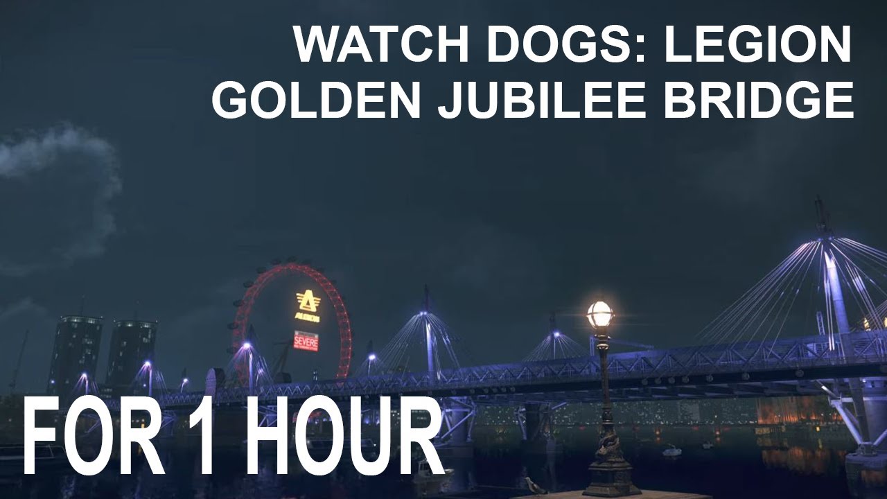 Watch Dogs: Legion - Golden Jubilee Bridge - 1 HOUR