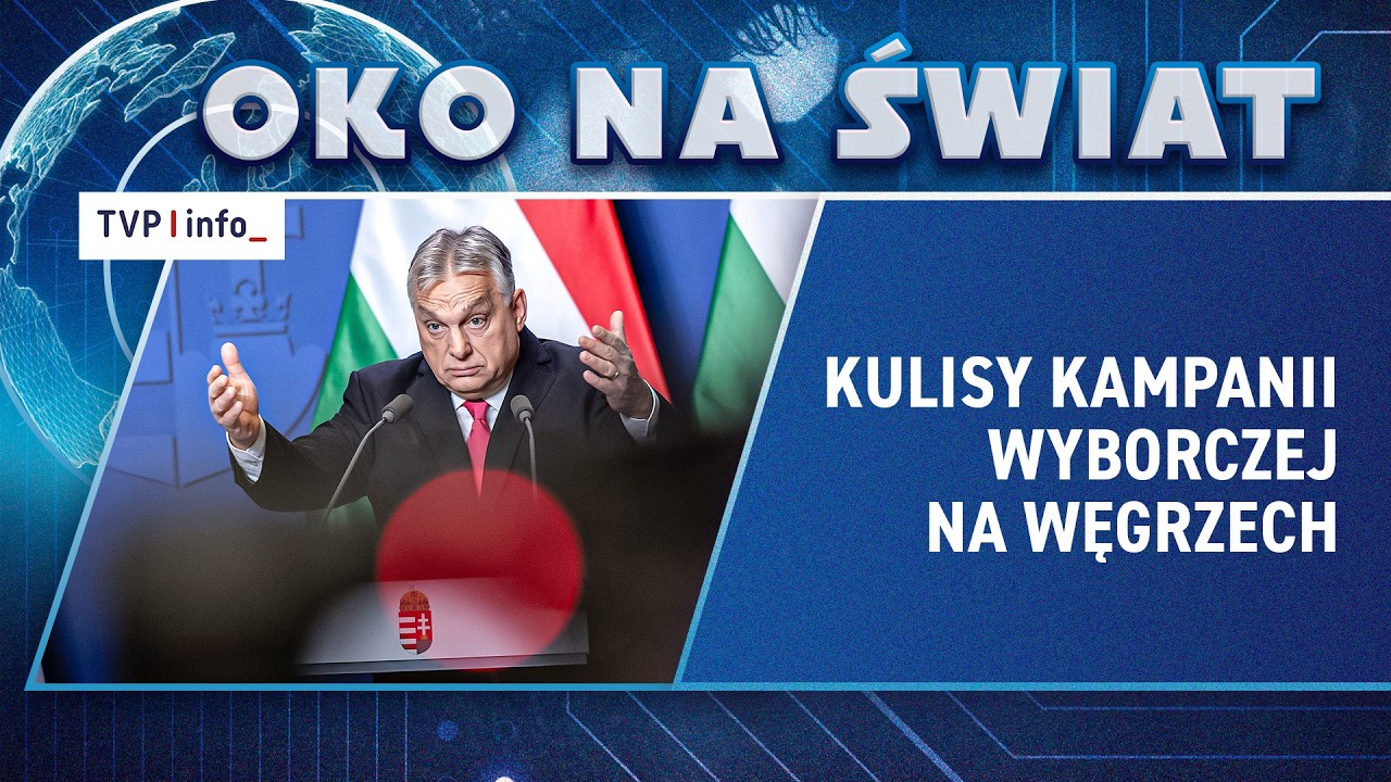 Kulisy kampanii wyborczej na Węgrzech | OKO NA ŚWIAT