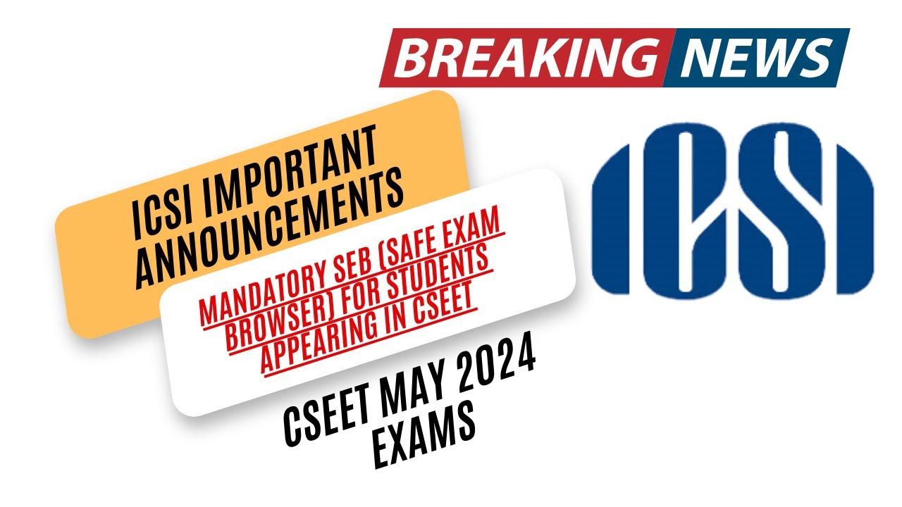 Mandatory SEB (Safe Exam Browser) for students appearing in CSEET May 2024 Exams
