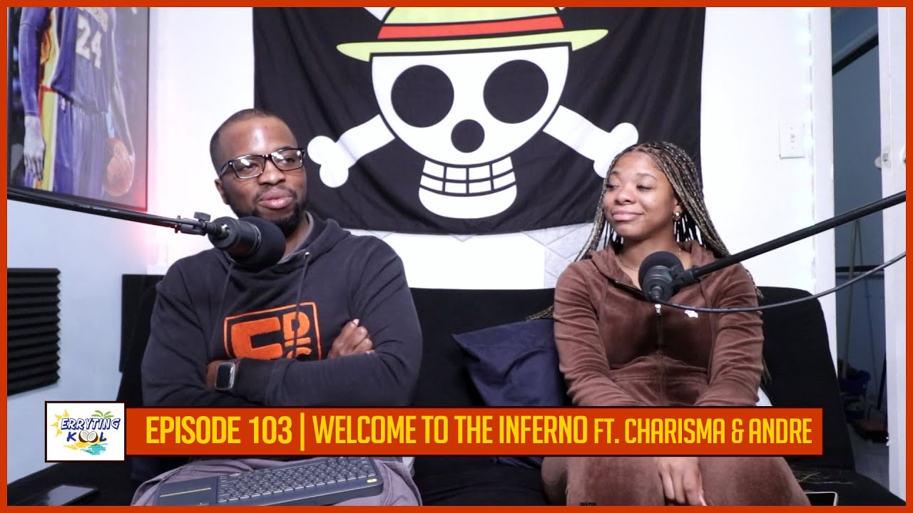Erryting Kool 103- WELCOME TO THE INFERNO ft. Charisma Roker & Andre Foster