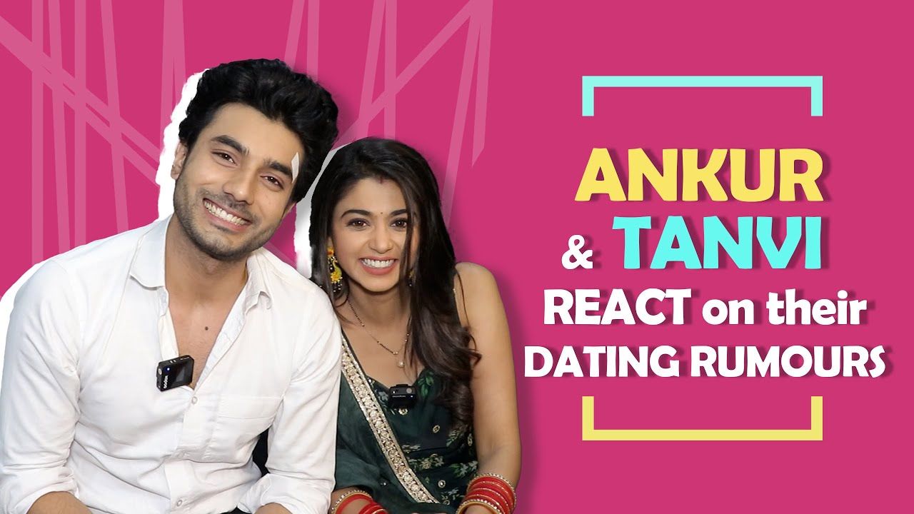 Ankur Verma & Tanvi Dogra React On Their Dating Rumours | India Forums