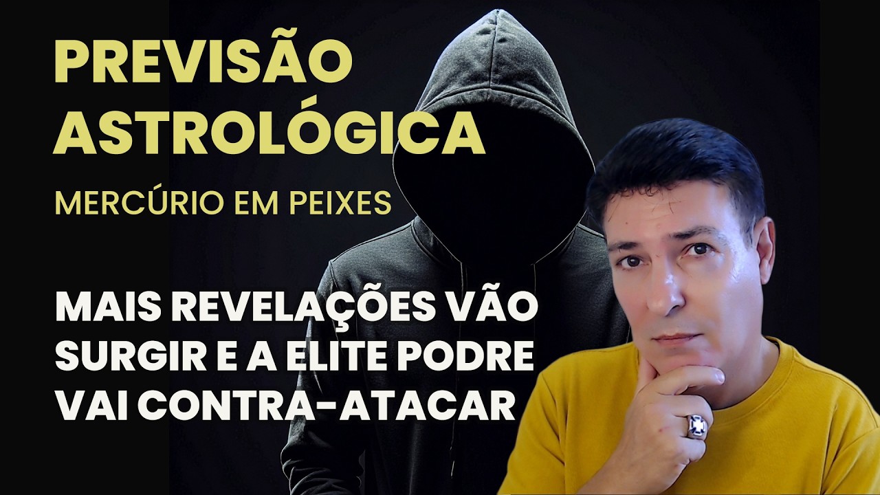 PREVISÃO ASTROLÓGICA - MERCÚRIO EM PEIXES VAI TRAZER MAIS REVELAÇÕES BOMBÁSTICAS