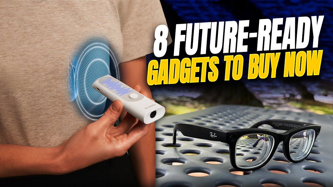 Top 8 Future Ready Gadgets You Can Buy Right Now