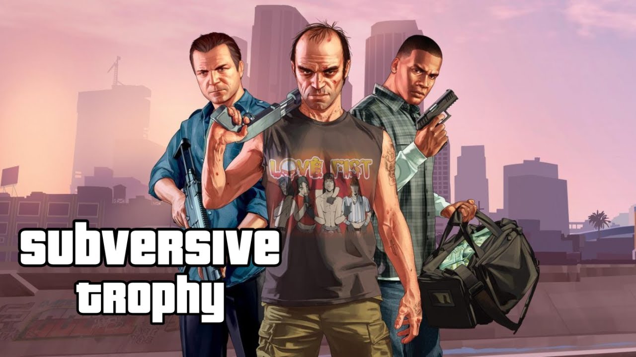 Grand Theft Auto V - Subversive Trophy Guide