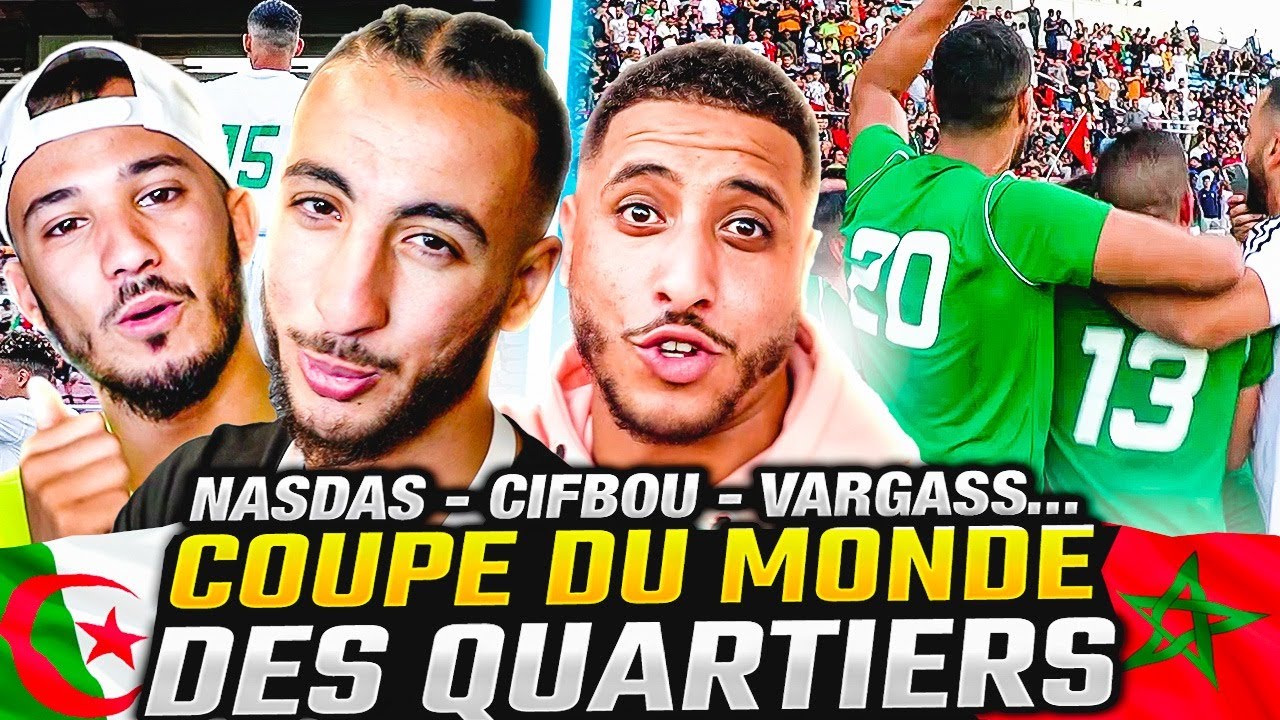 COUPE DU MONDE DES QUARTIERS : AMBIANCE DE OUF AVEC BOUCIF ET NASDAS!