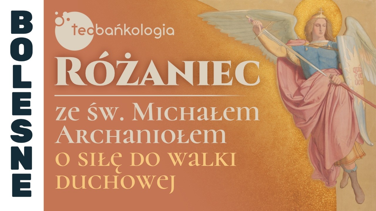 10.03.2026 Różaniec ze św. Michałem Archaniołem o siłę do walki duchowej