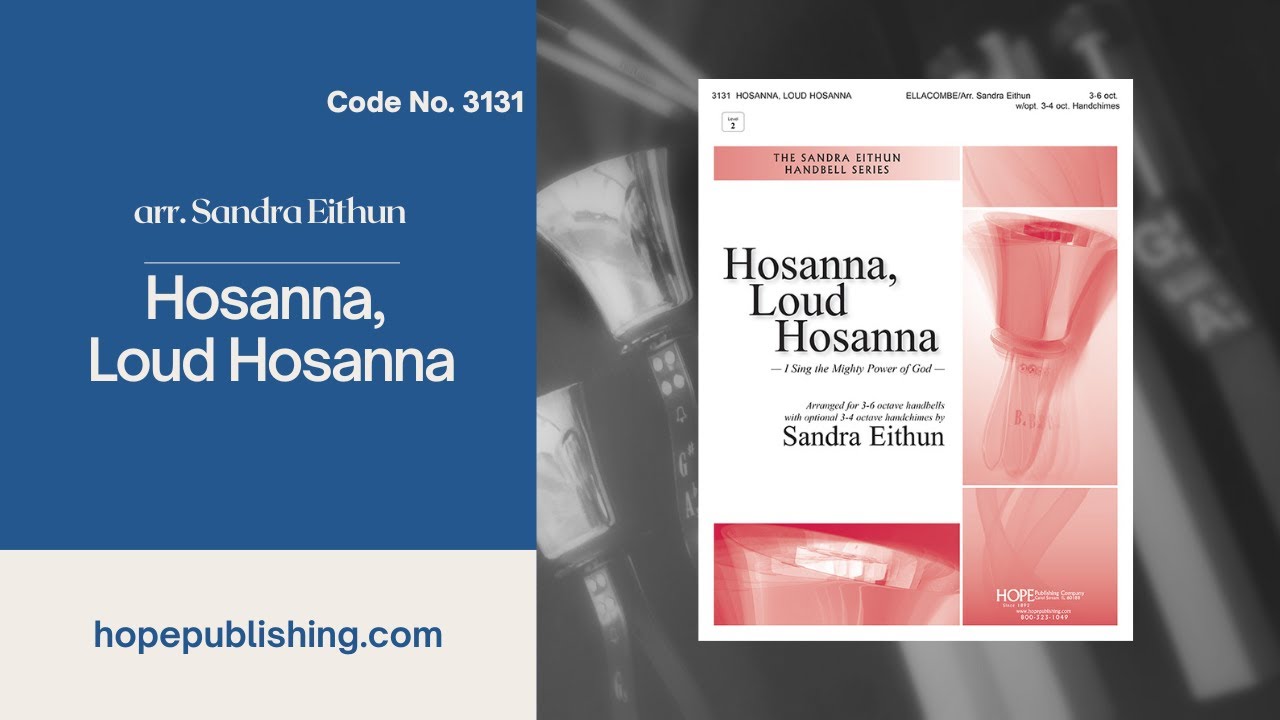 Hosanna, Loud Hosanna - arr. Sandra Eithun