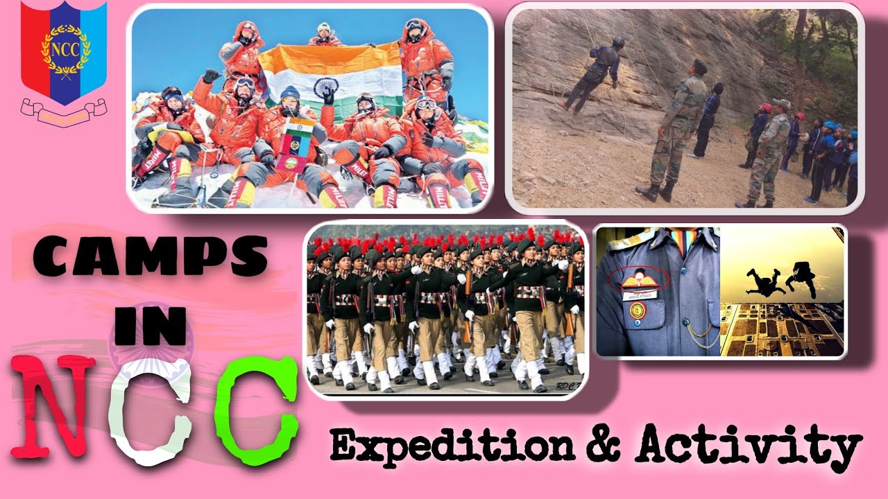 Camps,expeditions & adventures activities in ncc | सभी ncc कैम्पों के बारे में।National Cadets corps