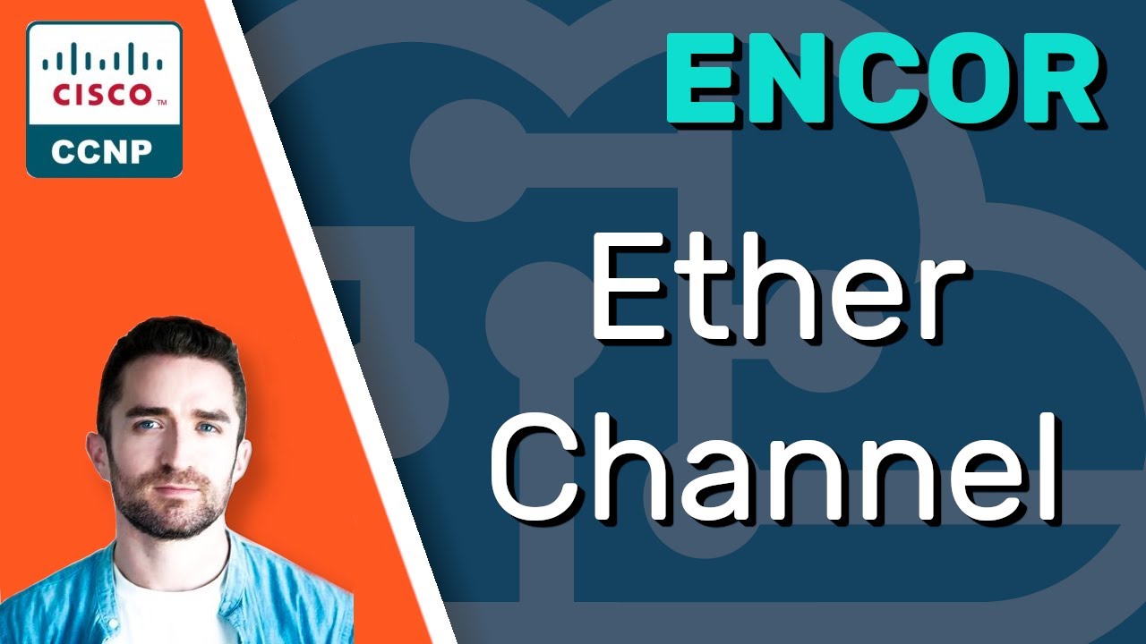 EtherChannel // CCNP ENCOR 350-401 Complete Course