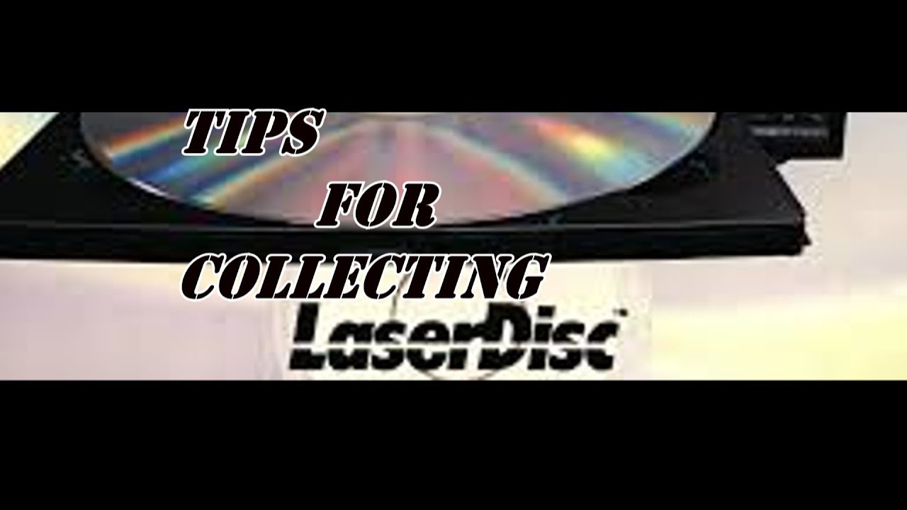 Tips for Collecting LaserDiscs