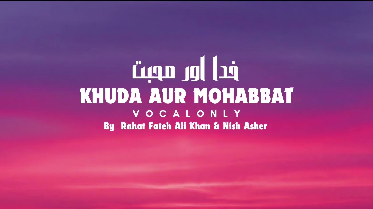 Khuda aur  mohabbat without music | vocal only
