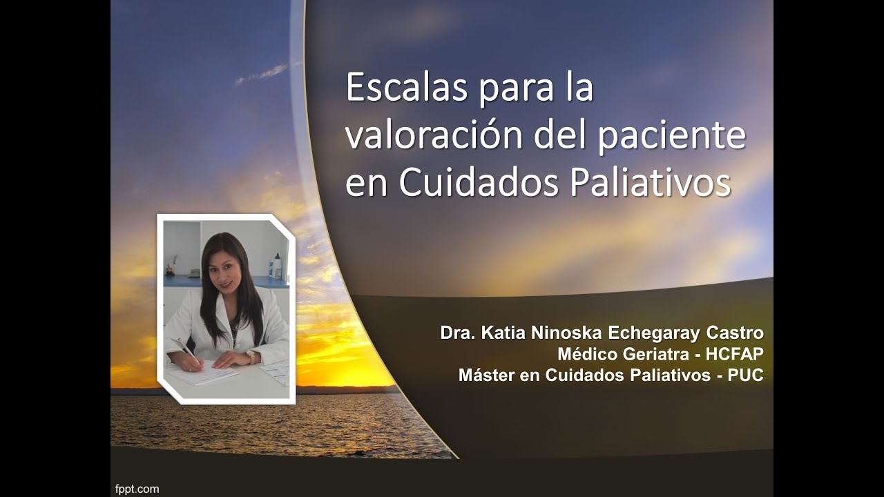 Escalas para la valoración del paciente en Cuidados Paliativos (Parte 1)