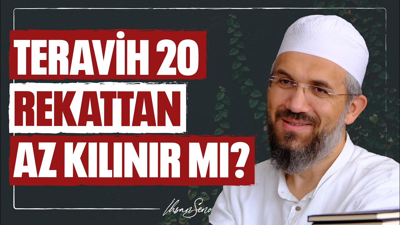 Teravih 20 Rekattan Az Kılınır Mı? l İhsan Şenocak