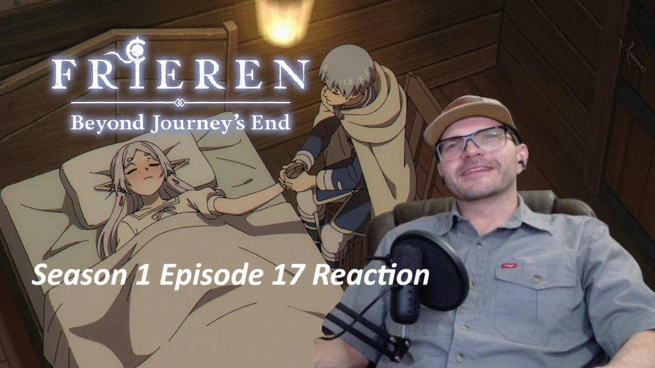 Middle Aged Dad/Shonen Fan reacts to Frieren Season 1 Episode 17