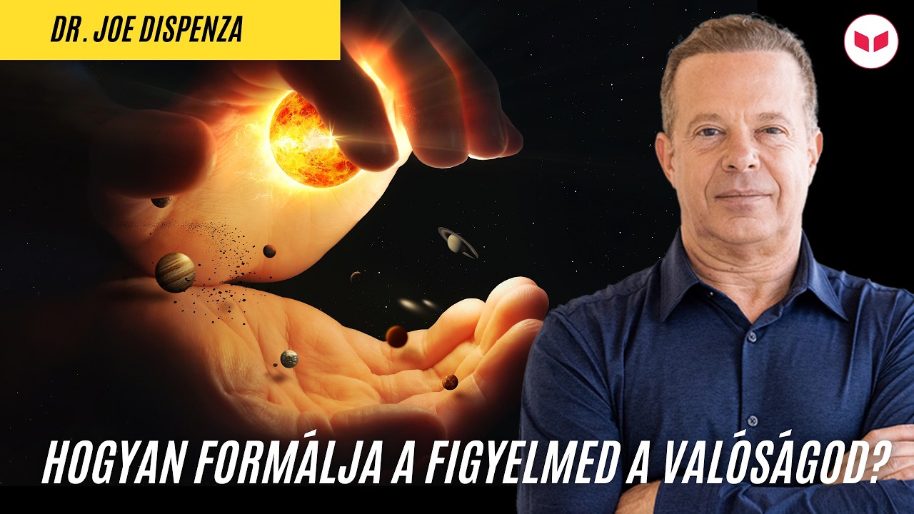 Dr. Joe Dispenza: Hogyan form&aacute;lja a figyelmed a val&oacute;s&aacute;god?