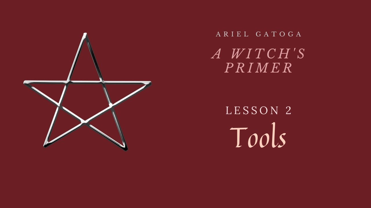 A Witch's Primer:  Lesson 2: Tools of Witchcraft -Learn Witchcraft